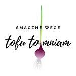 Tofu to mniam: smaczne wege