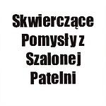 Skwierczące Pomysły z Szalonej Patelni