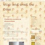 Stop and smell                                                                             the cake
