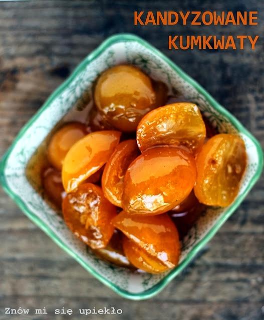 Kandyzowane kumkwaty na osłodę