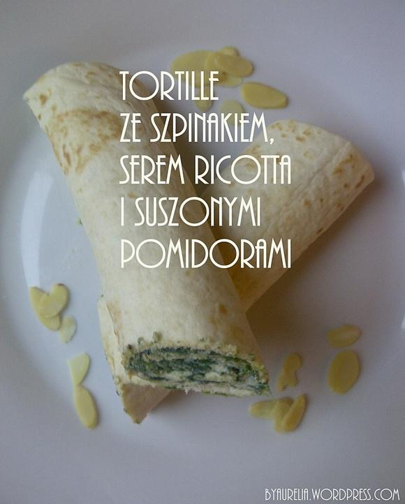 Tortille ze szpinakiem, serem ricotta i suszonymi pomidorami