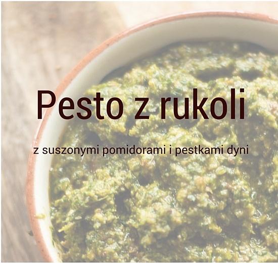 Pesto z rukoli, suszonych pomidorów i pestek dyni