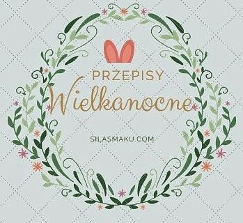 Wielkanocne przepisy na świąteczne dania i przysmaki