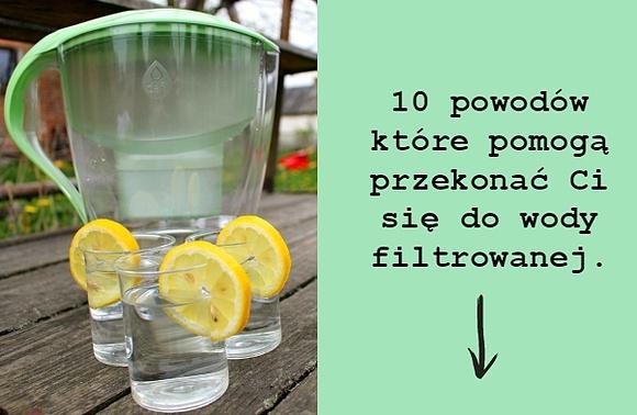 Powodów, które pomogą przekonać Cię do wody filtrowanej
