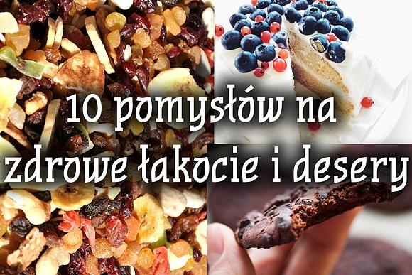 Pomysły na zdrowe łakocie i desery