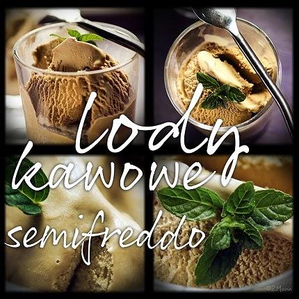 Lody kawowe i semifreddo kawowe – przepisy na pyszne desery