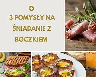 Pomysły na śniadanie z boczkiem