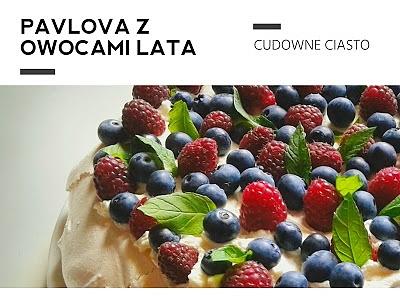 Pavlova lekkie ciasto z owocami i bezem