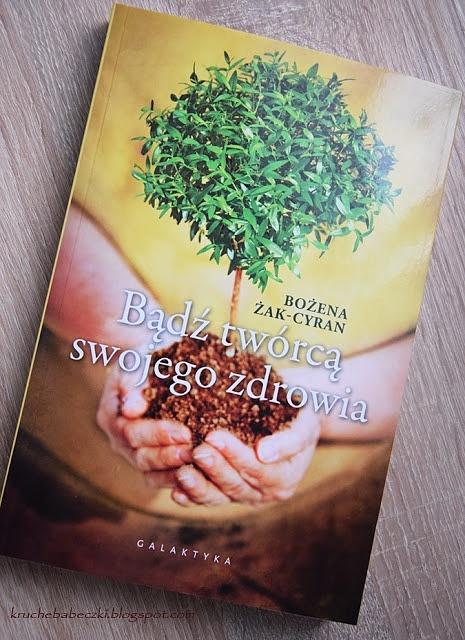Bądź twórcą swojego zdrowia - bożena żak-cyran