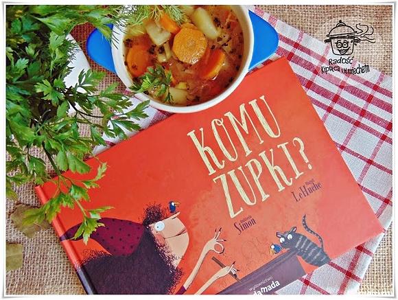 Magiczna zupa inspirowana książką Komu Zupki
