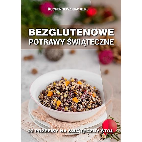 Bezglutenowe potrawy świąteczne - e-book z 22 przepisami