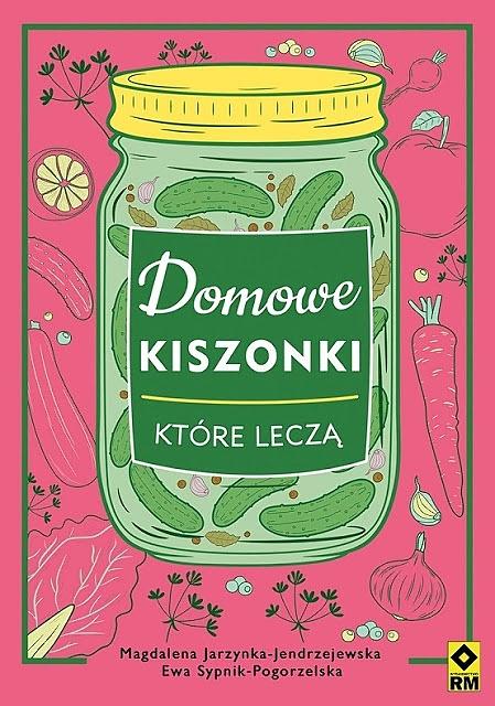 Domowe kiszonki leczące zdrowie i odporność