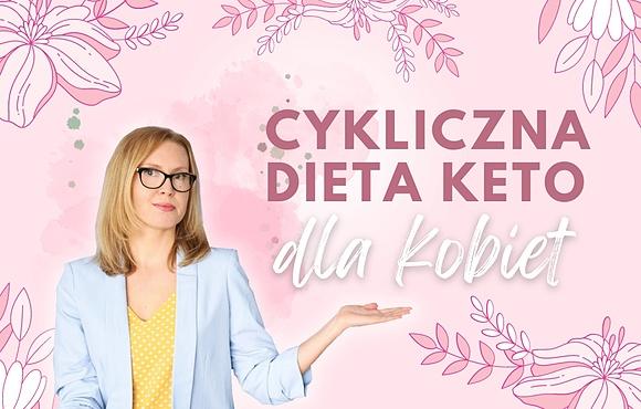 Cykliczna keto dieta dla kobiet zgodna z cyklem hormonalnym