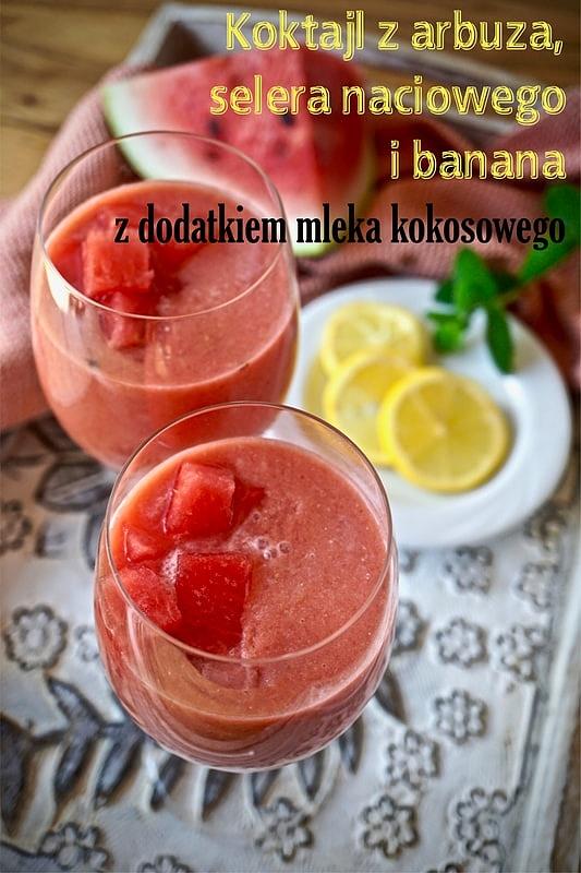 Koktajl z arbuza selera naciowego i banana z mlekiem kokosowym