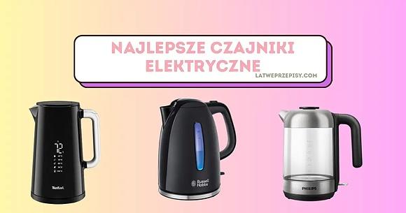 Ranking czajników elektrycznych 2023 – top 10