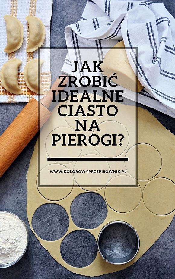 Jak zrobić idealne ciasto na pierogi