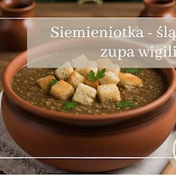 Siemieniotka – przepis na tradycyjną śląską zupę wigilijną